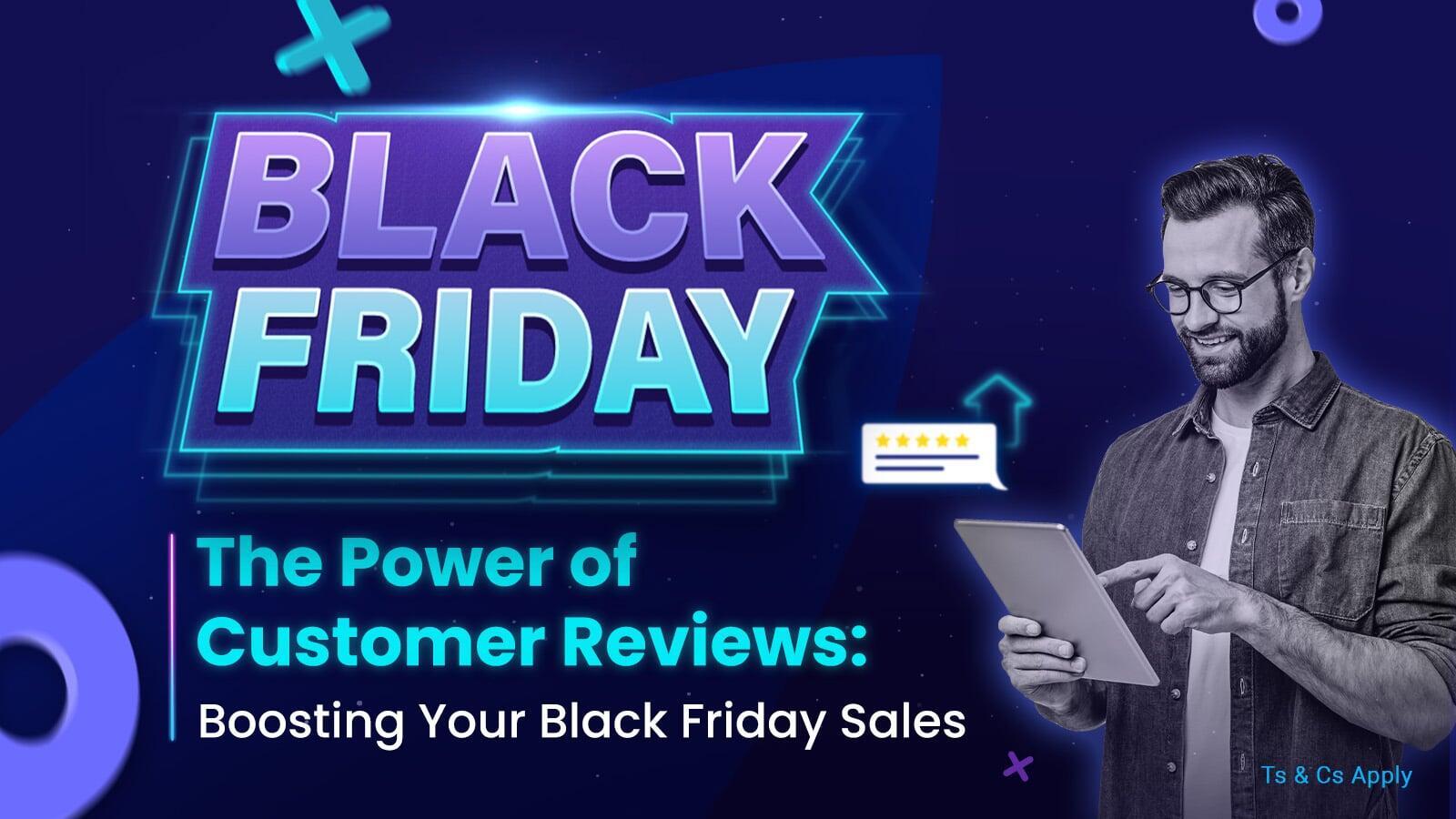 The Power of Customer Reviews: How to Boost Black Friday Sales